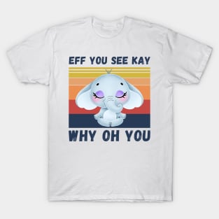 Eff You See Kay Why Oh You, Vintage Elephant Yoga Lover T-Shirt